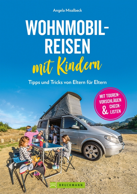 Wohnmobilreisen mit Kindern. Tipps und Tricks von Eltern für Eltern. - Angela Misslbeck