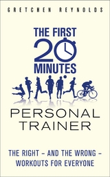 The First 20 Minutes Personal Trainer -  Gretchen Reynolds