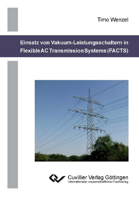 Einsatz von Vakuum-Leistungsschaltern in Flexible AC Transmission Systems (FACTS) -  Timo Wenzel