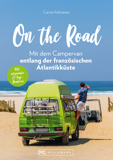 On the Road – Mit dem Campervan entlang der französischen Atlantikküste. 21-Tage-Rundreise - Carina Hofmeister