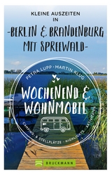 Wochenend und Wohnmobil - Kleine Auszeiten Berlin & Brandenburg mit Spreewald - Petra Lupp, Martin Klug