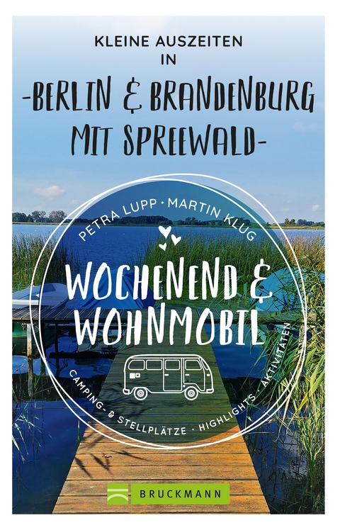 Wochenend und Wohnmobil - Kleine Auszeiten Berlin & Brandenburg mit Spreewald - Petra Lupp, Martin Klug