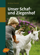 Unser Schaf- und Ziegenhof - Britta Freith