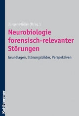 Neurobiologie forensisch-relevanter Störungen - 