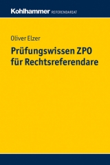 Prüfungswissen ZPO für Rechtsreferendare - Oliver Elzer