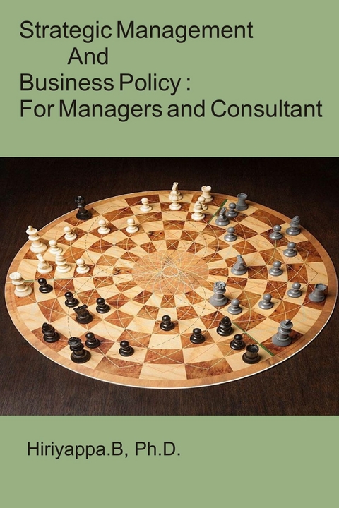 Strategic Management and Business Policy : For Managers and Consultant -  Hiriyappa B