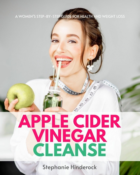 Apple Cider Vinegar Cleanse -  Stephanie Hinderock