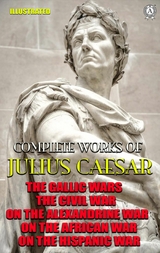 Complete Works of Julius Caesar. Illustrated -  Julius Caesar