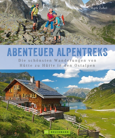 Alpentreks: Die schönsten Wanderungen von Hütte zu Hütte in den Ostalpen - Mark Zahel