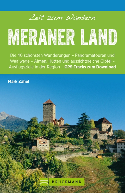 Bruckmann Wanderführer: Zeit zum Wandern Meraner Land - Mark Zahel