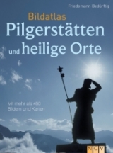 Bildatlas Pilgerstätten und heilige Orte - Friedemann Bedürftig