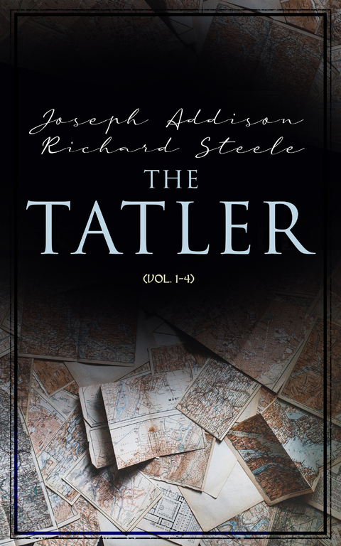 The Tatler (Vol. 1-4) - Joseph Addison, Richard Steele