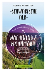 Wochenend und Wohnmobil - Kleine Auszeiten Schwäbische Alb - Susi Reiser, Frank Reiser