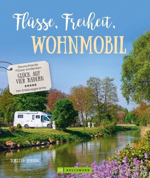 Flüsse, Freiheit, Wohnmobil - Torsten Berning