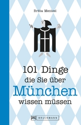 101 Dinge, die Sie über München wissen müssen - Britta Mentzel