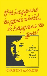 If it happens to your child, it happens to you! -  M.S.W. Christine Golder