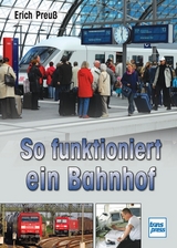 So funktioniert ein Bahnhof - Erich Preuß