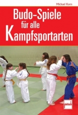 Budo-Spiele für alle Kampfsportarten - Michael Korn