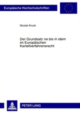 Der Grundsatz «ne bis in idem» im Europäischen Kartellverfahrensrecht - Nicolai Kruck