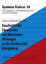 Geschichte der Slawischen und Baltischen Philologie an der Universität Königsberg - Helmut Schaller