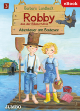 Robby aus der Räuberhöhle. Abenteuer am Badesee - Barbara Landbeck