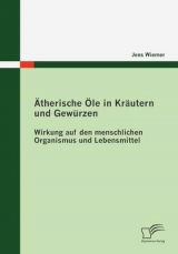 Ätherische Öle in Kräutern und Gewürzen - Jens Wiemer