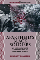 Apartheid’s Black Soldiers -  Lennart Bolliger