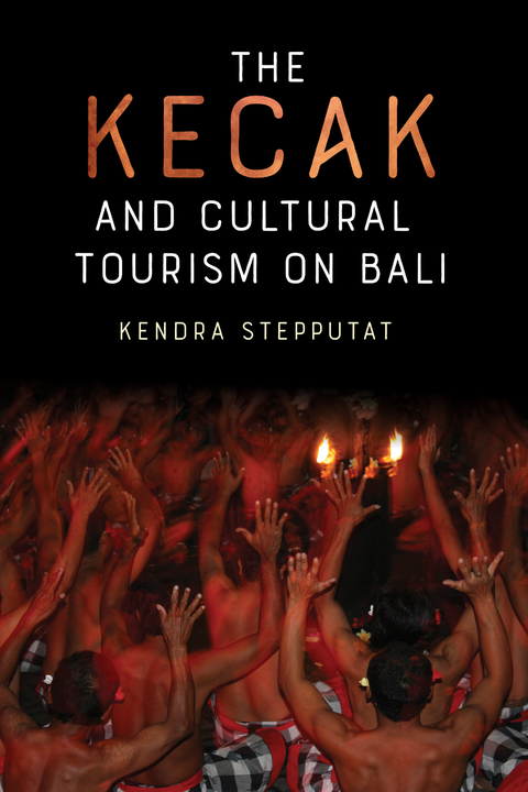 Kecak and Cultural Tourism on Bali -  Kendra Stepputat