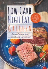 Low Carb High Fat. Grillen - Susanne Cremer