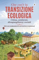 Che cos’è la transizione ecologica - Massimo Acanfora, Gianluca Ruggieri