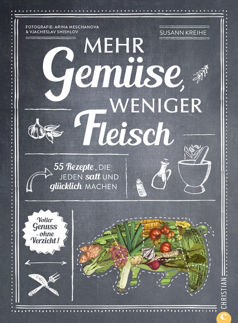 Mehr Gemüse. Weniger Fleisch. - Susann Kreihe