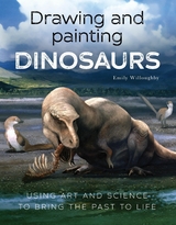 Drawing and Painting Dinosaurs -  Emily Willoughby