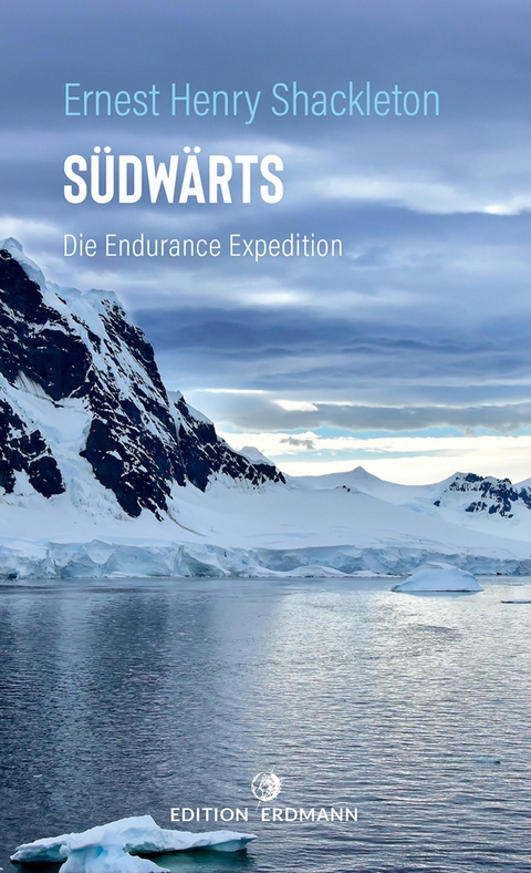 Südwärts - Die Endurance Expedition - Ernest Henry Shackleton  Sir