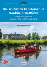 Die schönsten Kanutouren in Nordrhein-Westfalen - Michael Hennemann