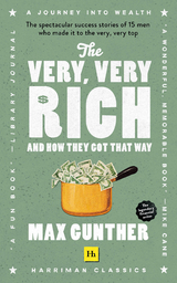 The Very, Very Rich and How They Got That Way (Harriman Classics) - Max Gunther