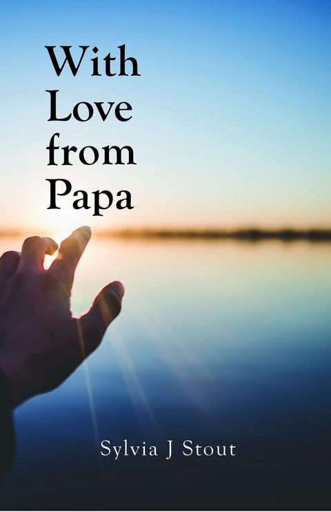 With Love from Papa -  Sylvia J. Stout