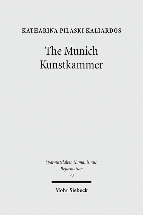 The Munich Kunstkammer -  Katharina Pilaski Kaliardos