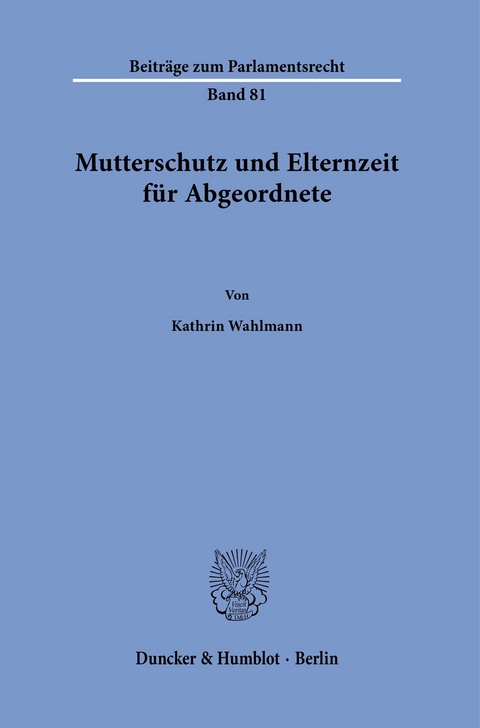 Mutterschutz und Elternzeit für Abgeordnete. -  Kathrin Wahlmann