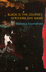 Black is the Journey, Africana the Name -  Maboula Soumahoro