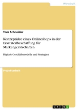 Konzeptidee eines Onlineshops in der Ersatzteilbeschaffung für Markengerätschaften - Tom Schneider