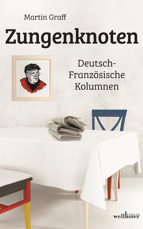 Zungenknoten: Deutsch-Französische Kolumnen -  Martin Graff