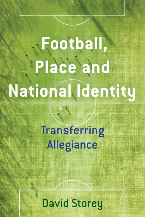 Football, Place and National Identity -  David Storey