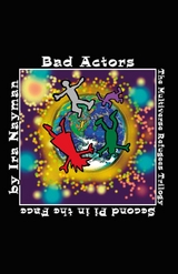 Bad Actors: The Multiverse Refugees Trilogy -  Ira Nayman