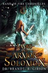 James and The Armor of Solomon -  Dr Brandt R Gibson