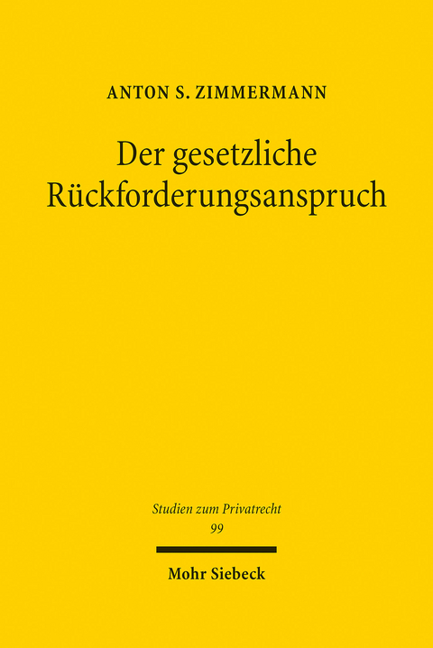 Der gesetzliche Rückforderungsanspruch -  Anton S. Zimmermann