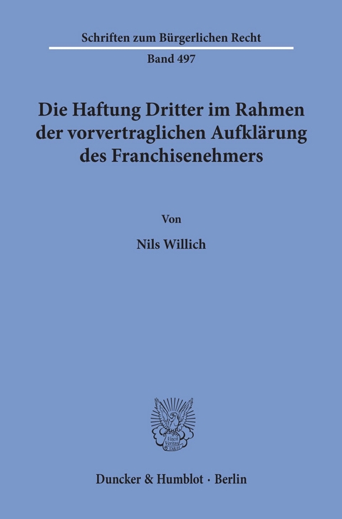 Die Haftung Dritter im Rahmen der vorvertraglichen Aufklärung des Franchisenehmers. -  Nils Willich