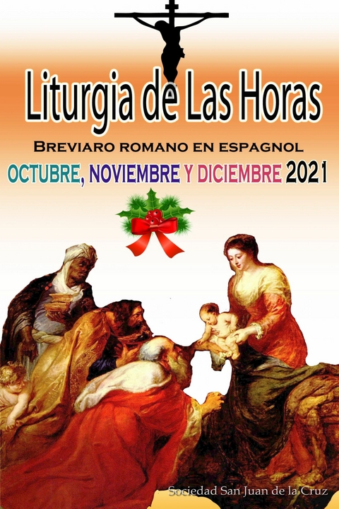 Liturgia de las Horas Breviario romano en español, en orden, todos los días de octubre, noviembre y diciembre de 2021 -  Sociedad San Juan de La Cruz