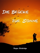 Die Brücke zur Sonne - Regan Holdridge