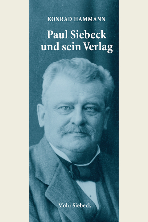 Paul Siebeck und sein Verlag -  Konrad Hammann