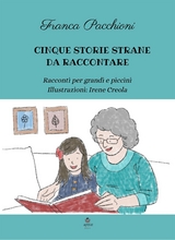 Cinque storie strane da raccontare - Franca Pacchioni